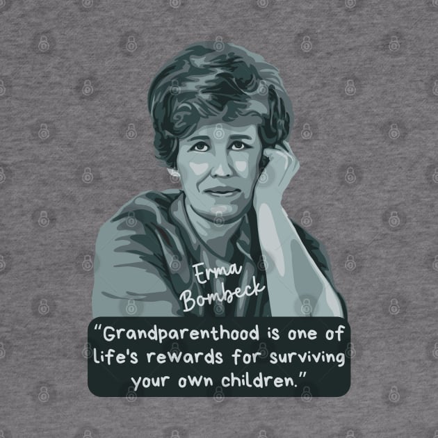 Erma Bombeck Portrait and Quote by Slightly Unhinged